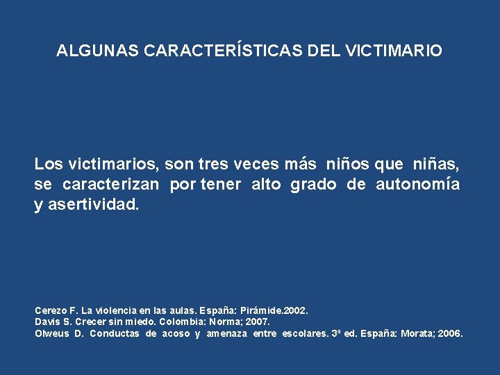 ALGUNAS CARACTERÍSTICAS DEL VICTIMARIO Los victimarios, son tres veces más niños que niñas, se