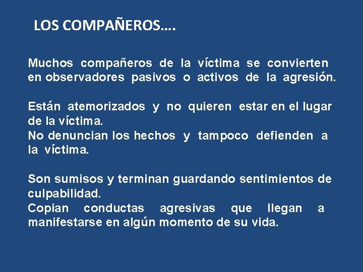 LOS COMPAÑEROS…. Muchos compañeros de la víctima se convierten en observadores pasivos o activos