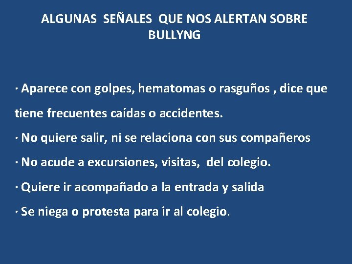 ALGUNAS SEÑALES QUE NOS ALERTAN SOBRE BULLYNG · Aparece con golpes, hematomas o rasguños