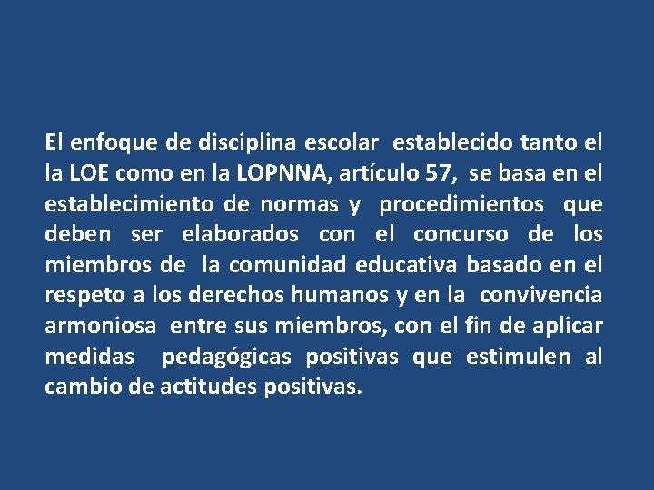 El enfoque de disciplina escolar establecido tanto el la LOE como en la LOPNNA,