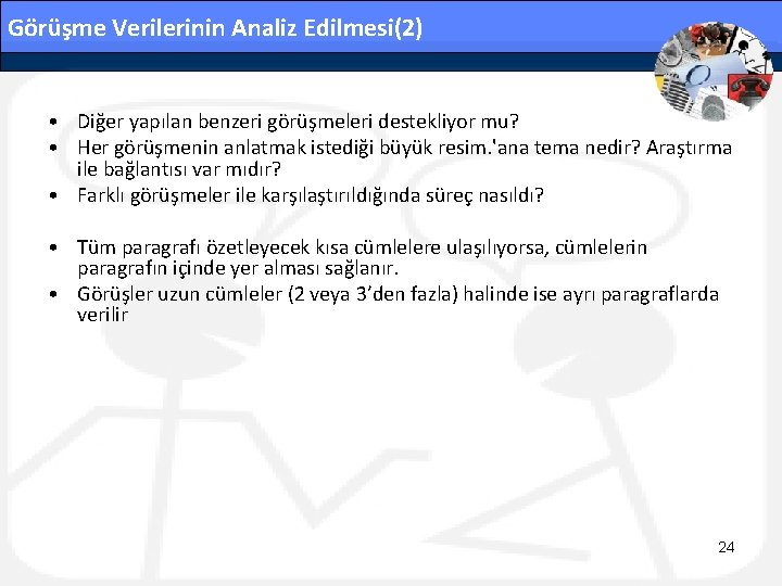 Görüşme Verilerinin Analiz Edilmesi(2) • Diğer yapılan benzeri görüşmeleri destekliyor mu? • Her görüşmenin