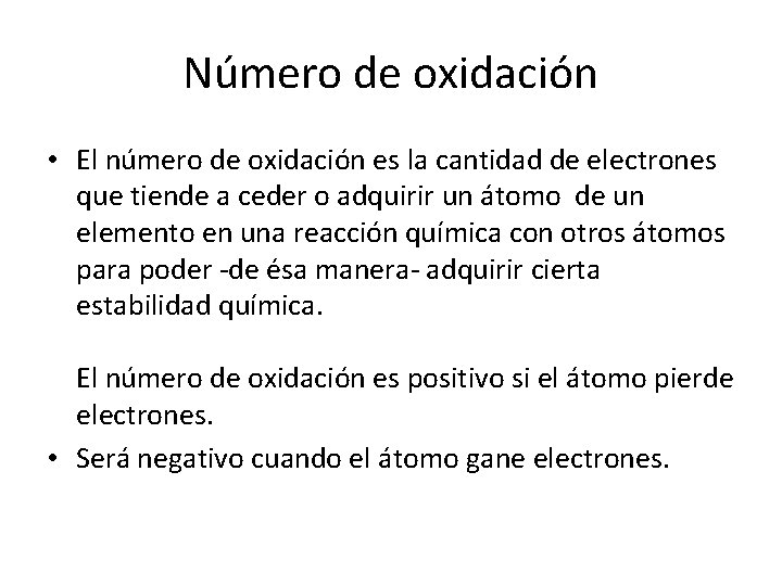 Número de oxidación • El número de oxidación es la cantidad de electrones que