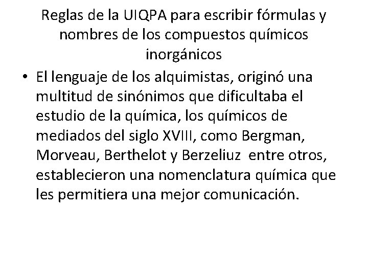 Reglas de la UIQPA para escribir fórmulas y nombres de los compuestos químicos inorgánicos Reglas de la UIQPA para escribir fórmulas y nombres de los compuestos químicos inorgánicos