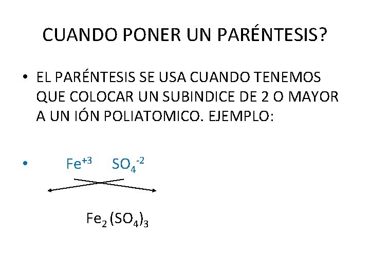 CUANDO PONER UN PARÉNTESIS? • EL PARÉNTESIS SE USA CUANDO TENEMOS QUE COLOCAR UN