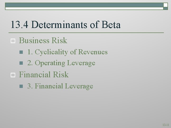 13. 4 Determinants of Beta o Business Risk n n o 1. Cyclicality of