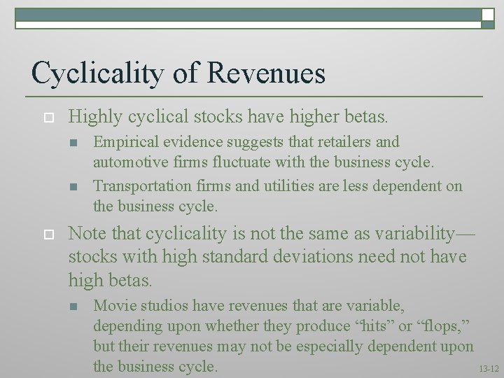 Cyclicality of Revenues o Highly cyclical stocks have higher betas. n n o Empirical