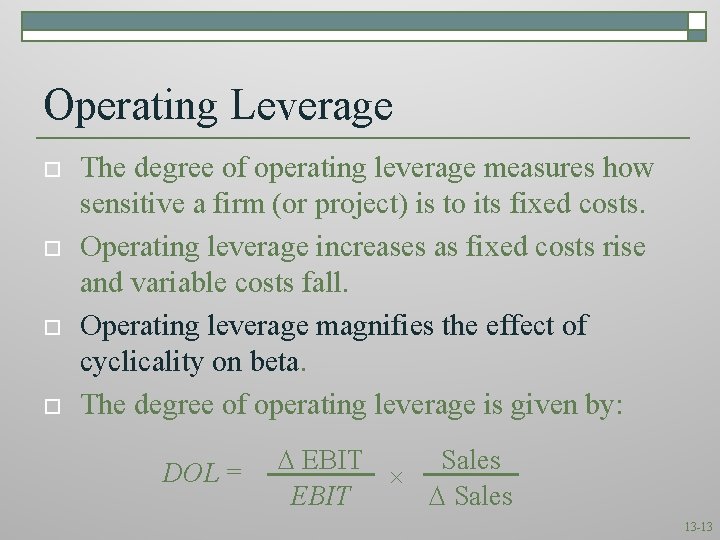 Operating Leverage o o The degree of operating leverage measures how sensitive a firm