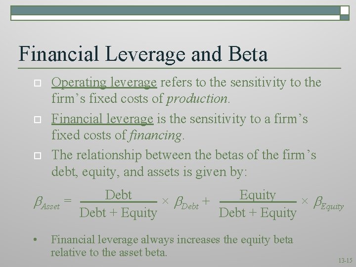 Financial Leverage and Beta o o o Operating leverage refers to the sensitivity to