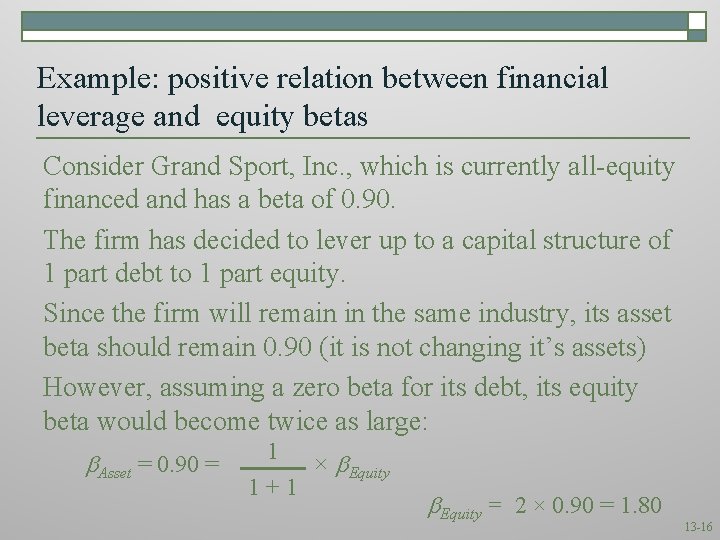 Example: positive relation between financial leverage and equity betas Consider Grand Sport, Inc. ,