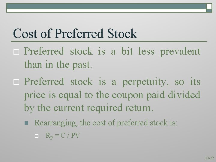 Cost of Preferred Stock o Preferred stock is a bit less prevalent than in