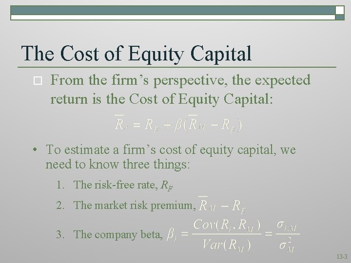 The Cost of Equity Capital o From the firm’s perspective, the expected return is