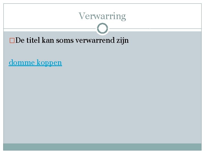 Verwarring �De titel kan soms verwarrend zijn domme koppen 