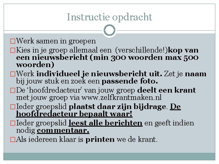 Instructie opdracht �Werk samen in groepen �Kies in je groep allemaal een (verschillende!)kop van