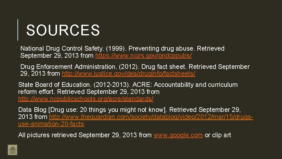 SOURCES National Drug Control Safety. (1999). Preventing drug abuse. Retrieved September 29, 2013 from