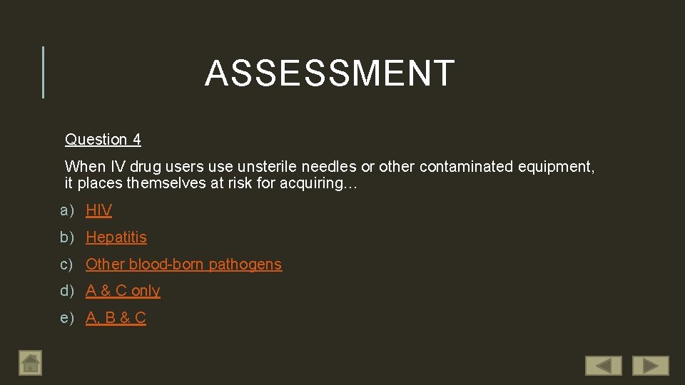 ASSESSMENT Question 4 When IV drug users use unsterile needles or other contaminated equipment,