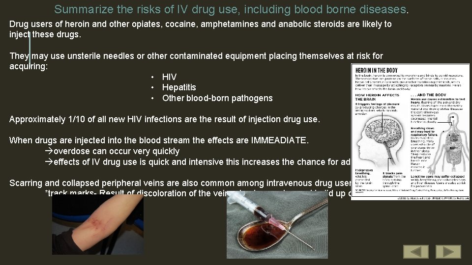 Summarize the risks of IV drug use, including blood borne diseases. Drug users of
