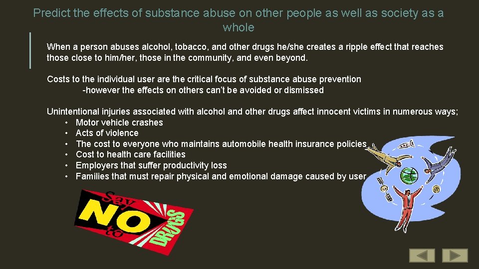 Predict the effects of substance abuse on other people as well as society as