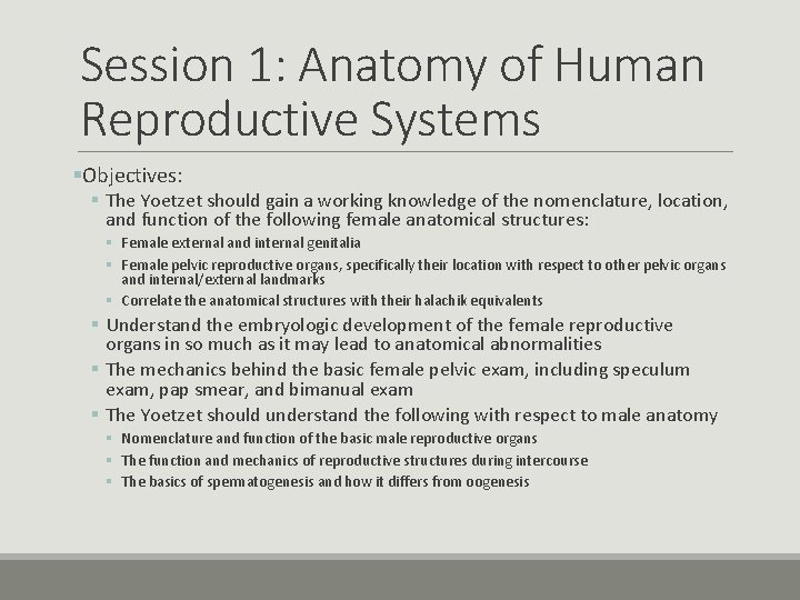 Session 1: Anatomy of Human Reproductive Systems §Objectives: § The Yoetzet should gain a