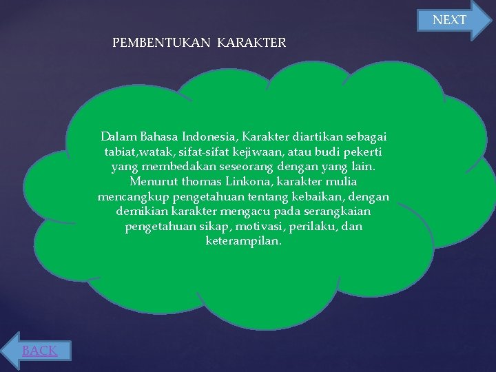 NEXT PEMBENTUKAN KARAKTER Dalam Bahasa Indonesia, Karakter diartikan sebagai tabiat, watak, sifat-sifat kejiwaan, atau