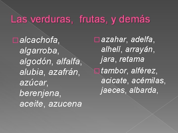 Las verduras, frutas, y demás � alcachofa, algarroba, algodón, alfalfa, alubia, azafrán, azúcar, berenjena, Las verduras, frutas, y demás � alcachofa, algarroba, algodón, alfalfa, alubia, azafrán, azúcar, berenjena,