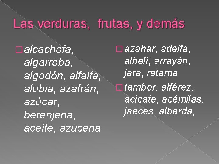 Las verduras, frutas, y demás � alcachofa, algarroba, algodón, alfalfa, alubia, azafrán, azúcar, berenjena,