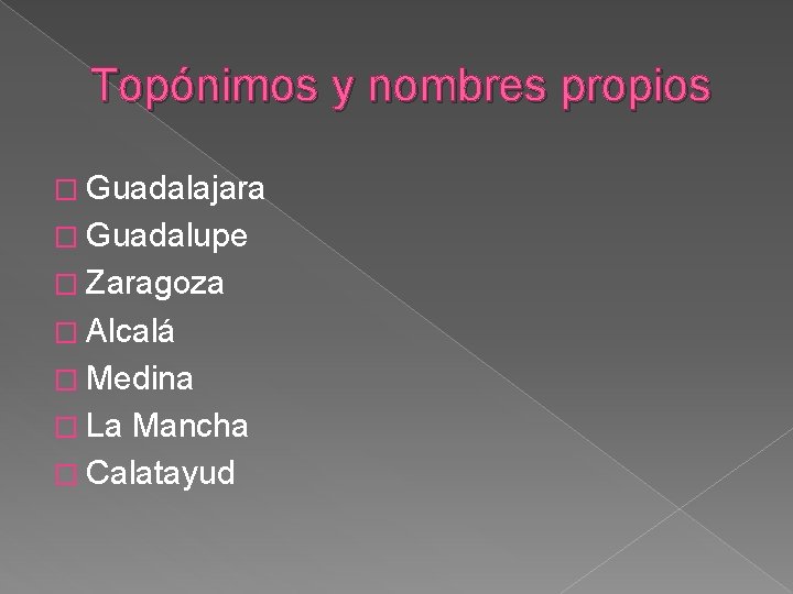 Topónimos y nombres propios � Guadalajara � Guadalupe � Zaragoza � Alcalá � Medina