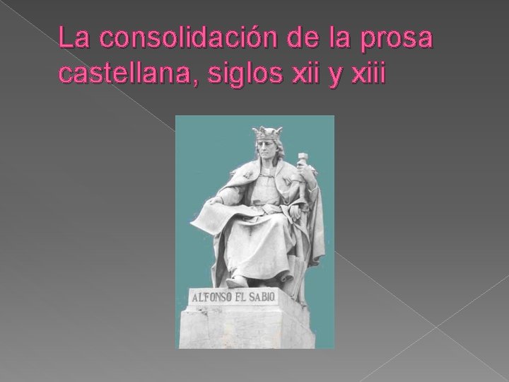 La consolidación de la prosa castellana, siglos xii y xiii 