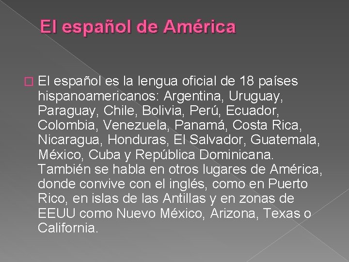 El español de América � El español es la lengua oficial de 18 países