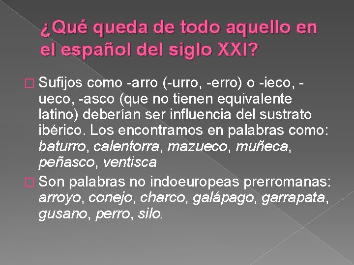 ¿Qué queda de todo aquello en el español del siglo XXI? � Sufijos como