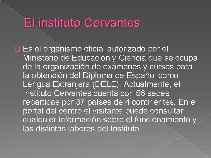 El instituto Cervantes � Es el organismo oficial autorizado por el Ministerio de Educación