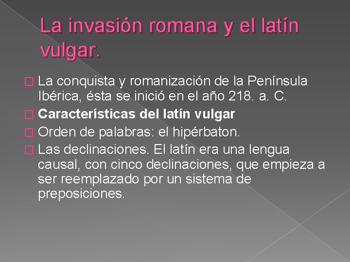 La invasión romana y el latín vulgar. La conquista y romanización de la Península La invasión romana y el latín vulgar. La conquista y romanización de la Península