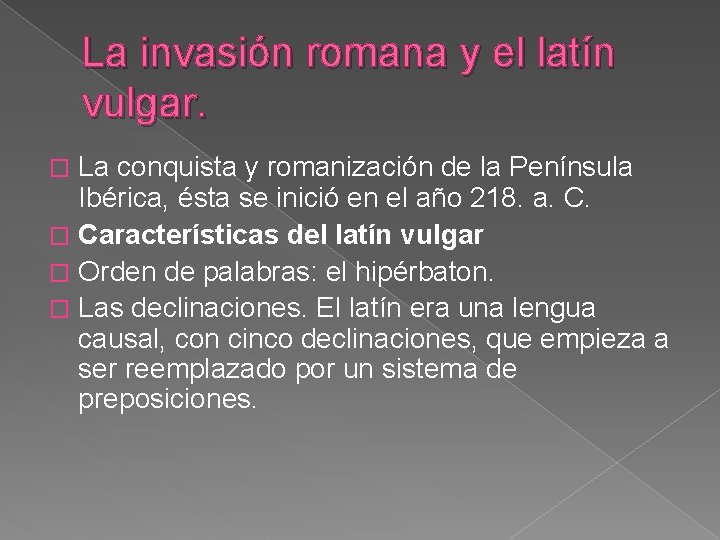 La invasión romana y el latín vulgar. La conquista y romanización de la Península