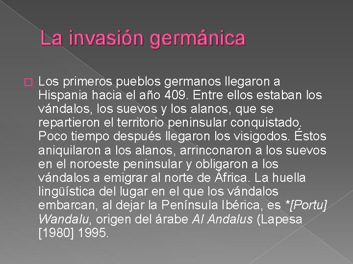 La invasión germánica � Los primeros pueblos germanos llegaron a Hispania hacia el año