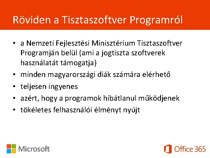 Röviden a Tisztaszoftver Programról • a Nemzeti Fejlesztési Minisztérium Tisztaszoftver Programján belül (ami a