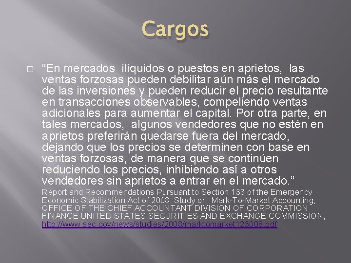 Cargos � “En mercados ilíquidos o puestos en aprietos, las ventas forzosas pueden debilitar