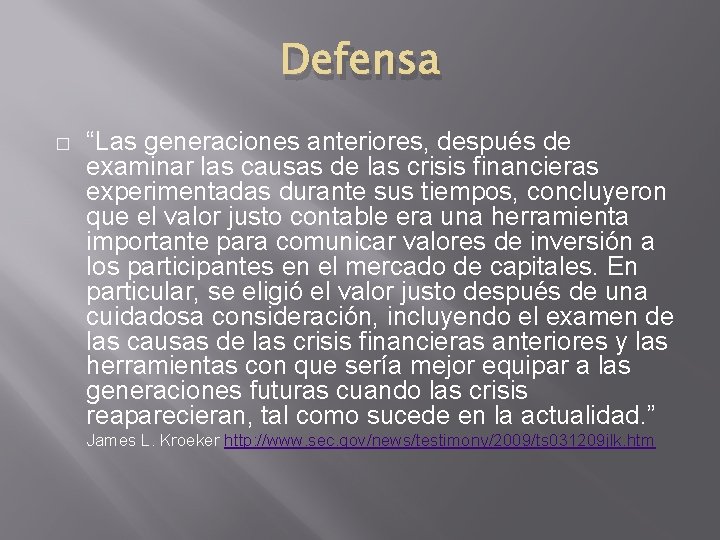 Defensa � “Las generaciones anteriores, después de examinar las causas de las crisis financieras