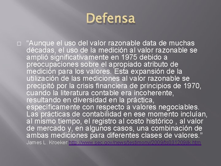 Defensa � “Aunque el uso del valor razonable data de muchas décadas, el uso