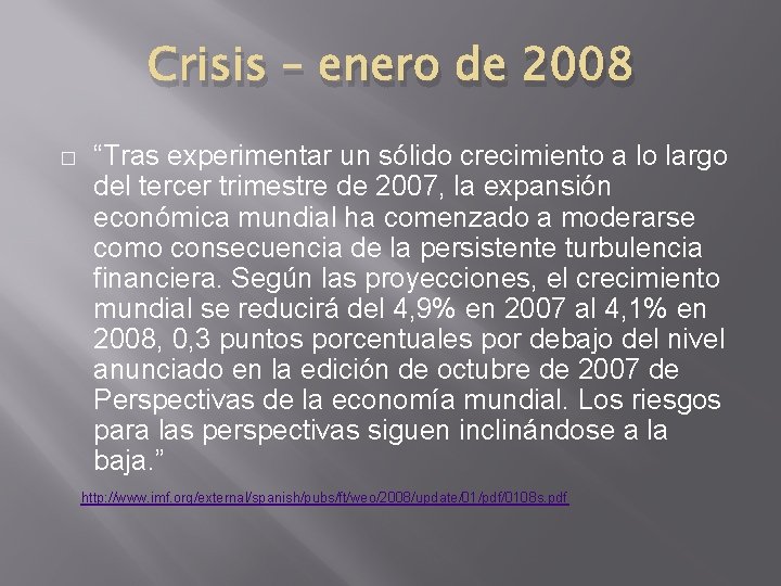 Crisis – enero de 2008 � “Tras experimentar un sólido crecimiento a lo largo