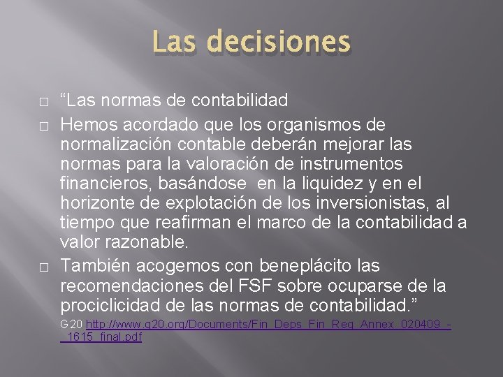 Las decisiones � � � “Las normas de contabilidad Hemos acordado que los organismos