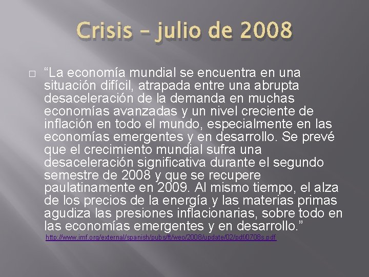 Crisis – julio de 2008 � “La economía mundial se encuentra en una situación