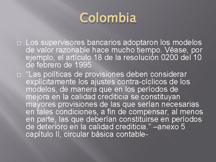 Colombia � � Los supervisores bancarios adoptaron los modelos de valor razonable hace mucho