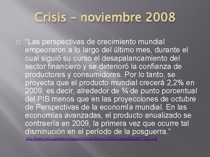 Crisis – noviembre 2008 � “Las perspectivas de crecimiento mundial empeoraron a lo largo