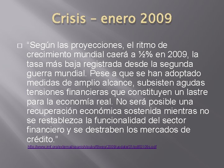 Crisis – enero 2009 � “Según las proyecciones, el ritmo de crecimiento mundial caerá