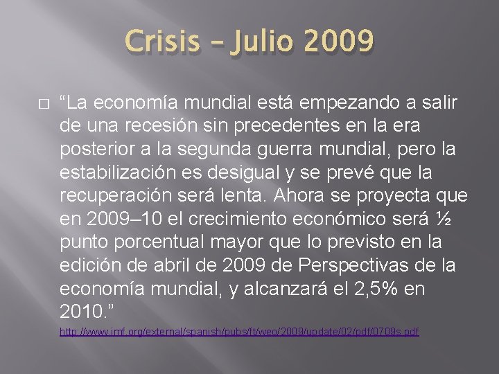 Crisis – Julio 2009 � “La economía mundial está empezando a salir de una