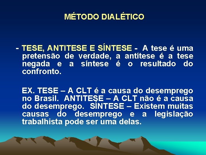 MÉTODO DIALÉTICO - TESE, ANTITESE E SÍNTESE - A tese é uma pretensão de