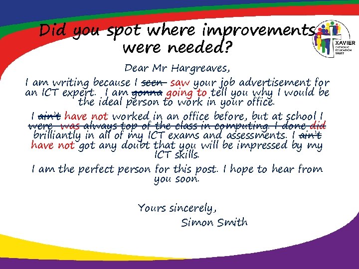 Did you spot where improvements were needed? Dear Mr Hargreaves, I am writing because