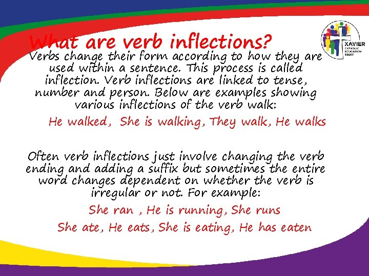 What are verb inflections? Verbs change their form according to how they are used