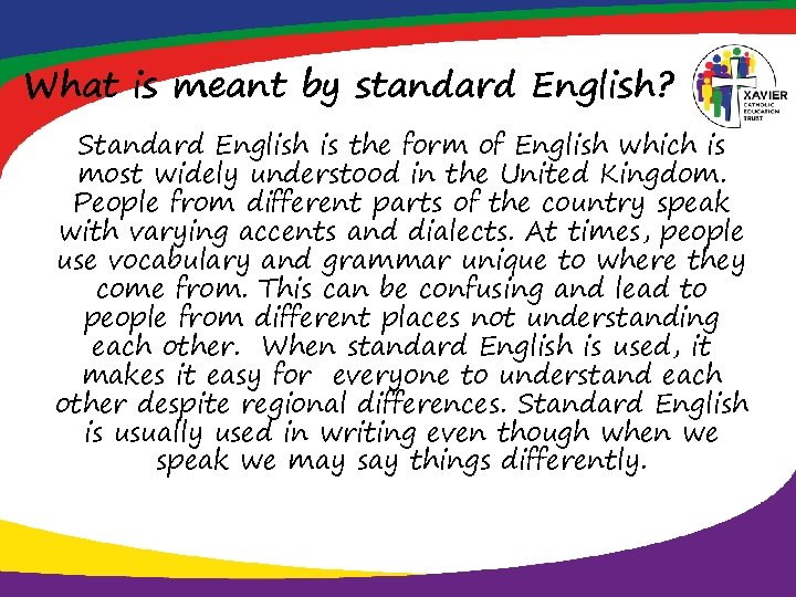 What is meant by standard English? Standard English is the form of English which