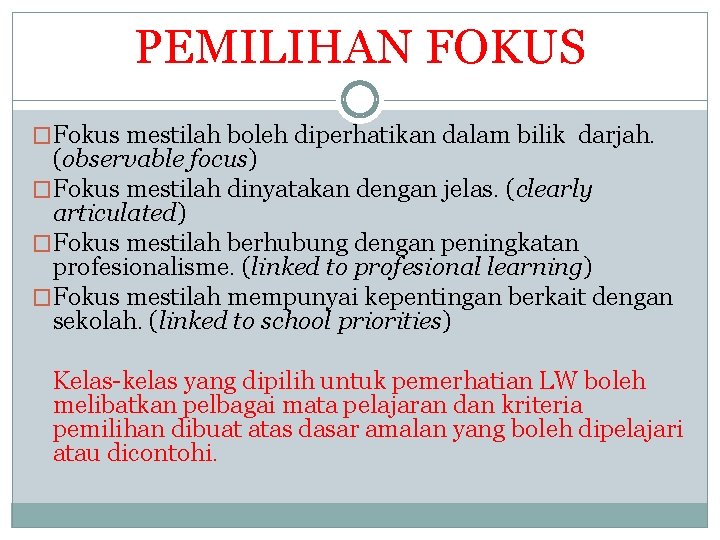 PEMILIHAN FOKUS �Fokus mestilah boleh diperhatikan dalam bilik darjah. (observable focus) �Fokus mestilah dinyatakan