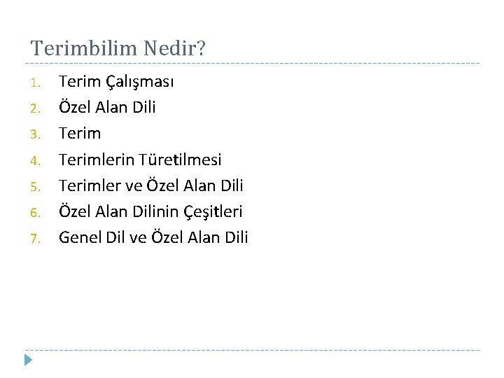 Terimbilim Nedir? 1. 2. 3. 4. 5. 6. 7. Terim Çalışması Özel Alan Dili